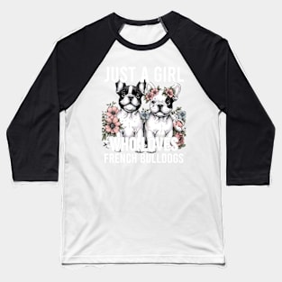 French Bulldog Just A Girl Who Loves Dog Flower Women Floral Baseball T-Shirt